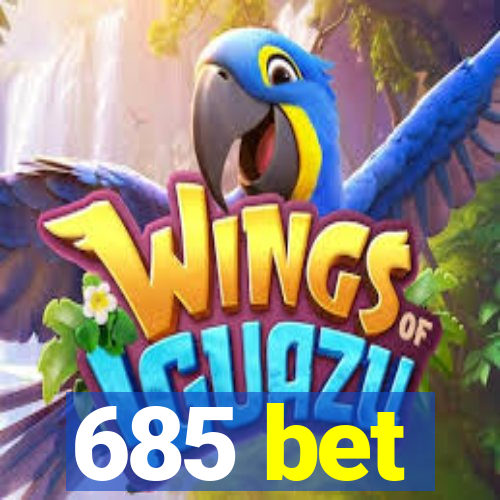 685 bet